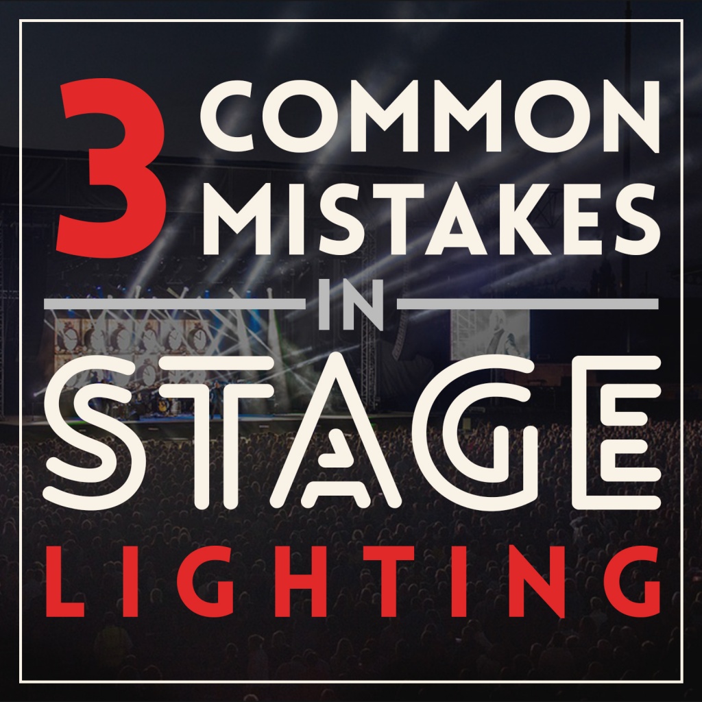 3 Common Mistakes in Stage Lighting