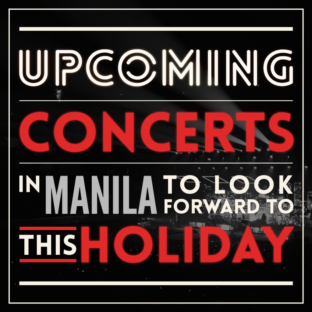 Upcoming Concerts in Manila to Look Forward to this Holiday Season