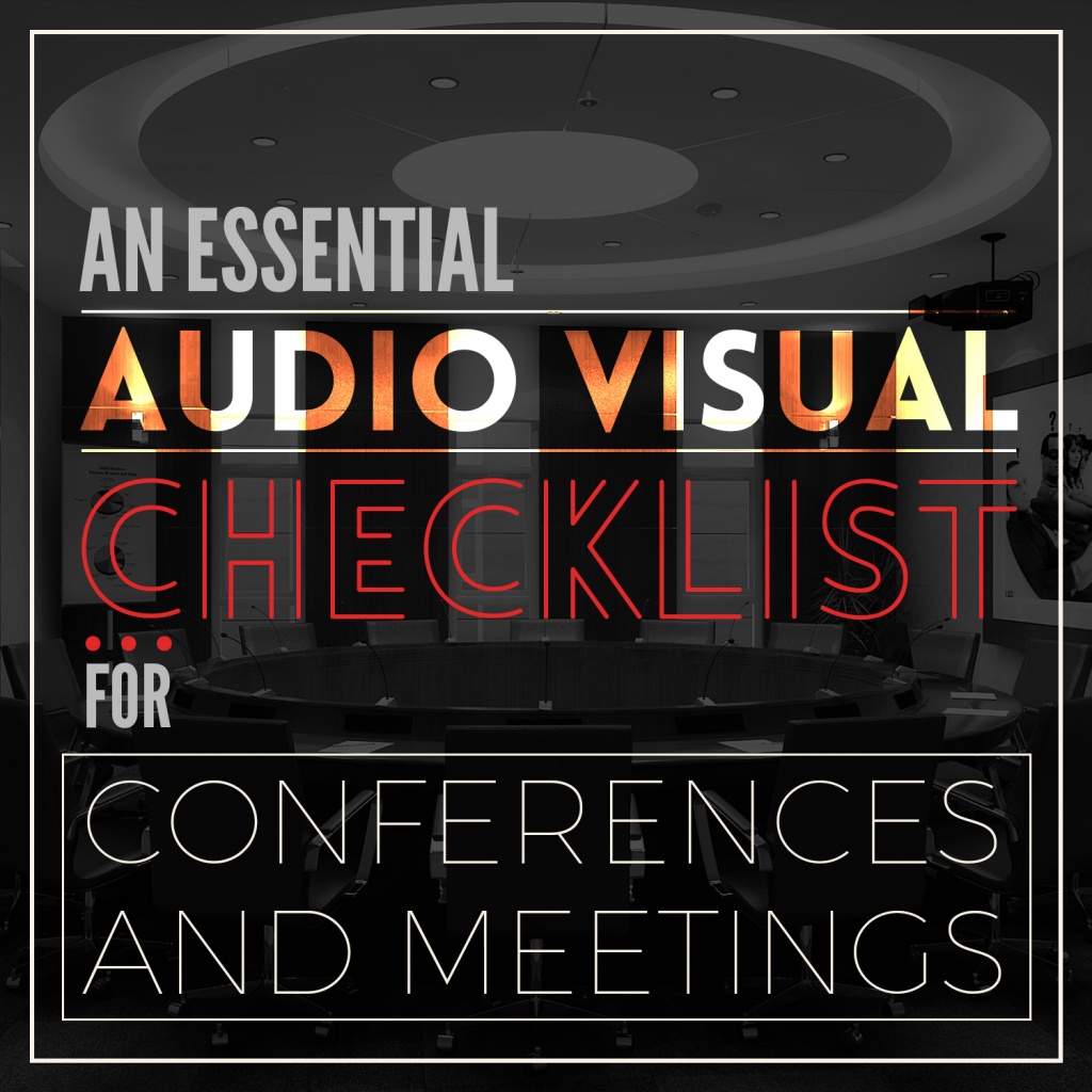 An Essential Audio Visual Checklist for Conferences and Meetings