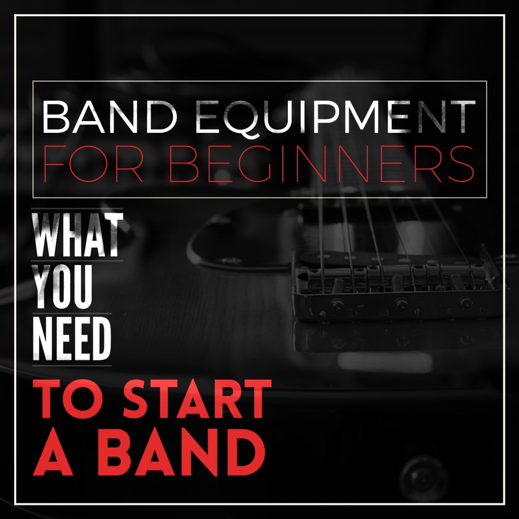 Band Equipments for Beginners: What You Need to Start a Band
