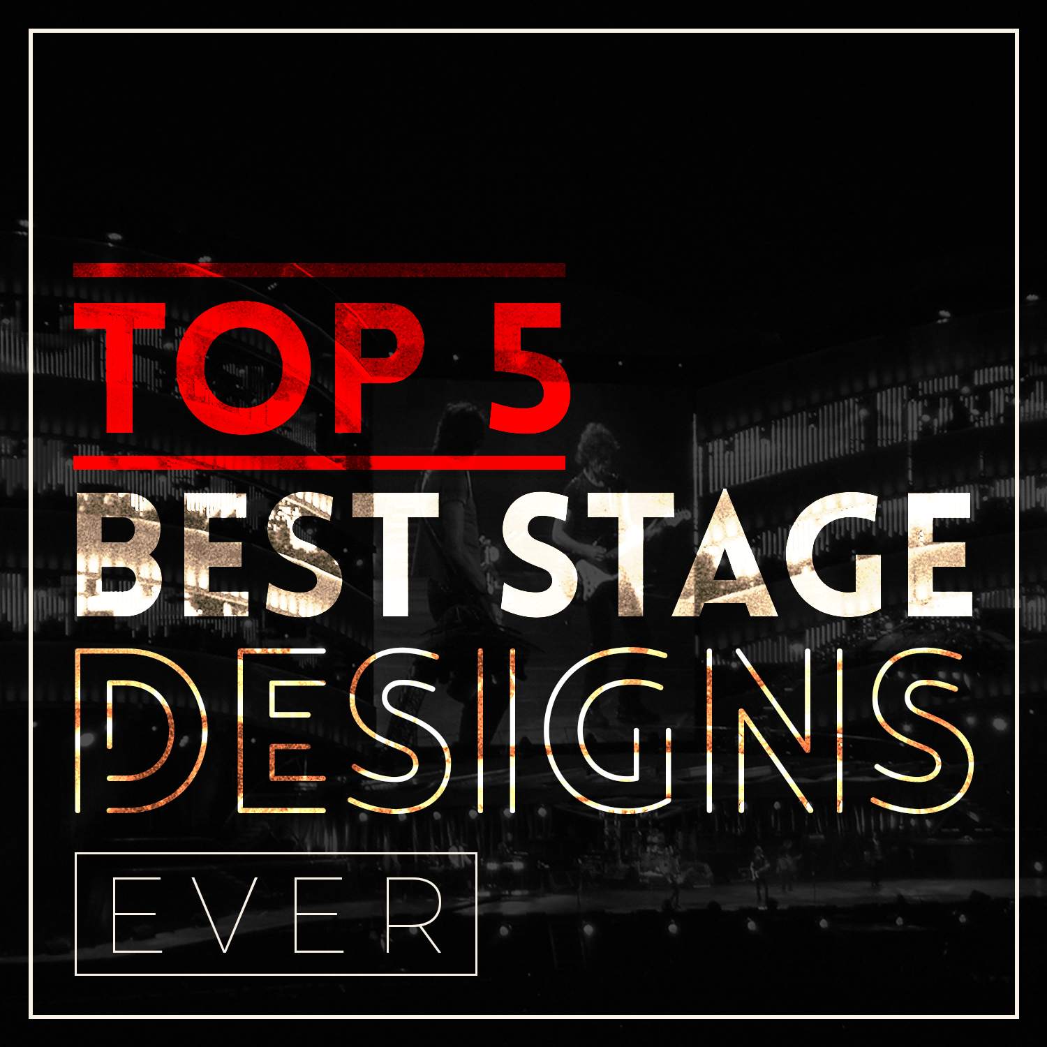 Top 5 Best Stage Designs Ever