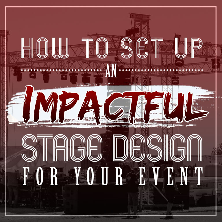 How to Set Up an Impactful Stage Design for Your Event