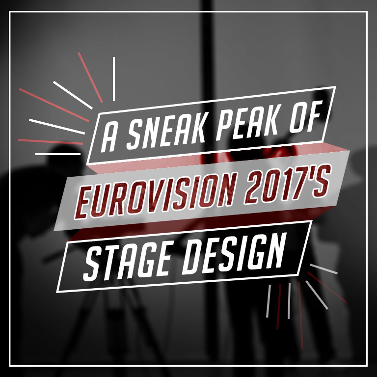 A Sneak Peek of Eurovision 2017’s Stage Design