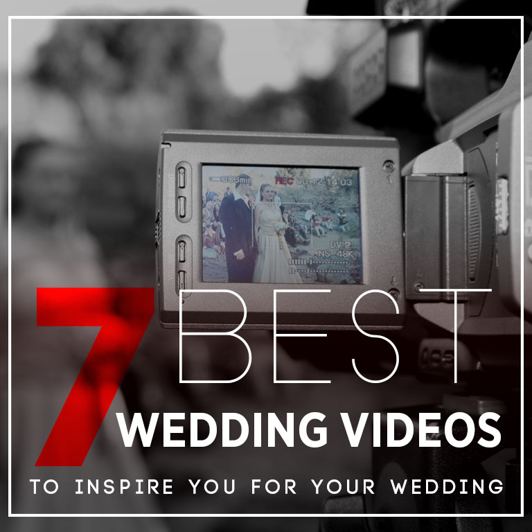 7 Best Wedding Videos to Inspire You for Your Wedding