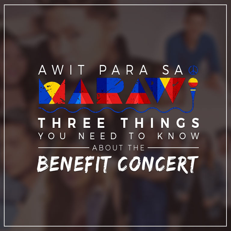 “Awit para sa Marawi”: Three Things You Need to Know about the Benefit Concert