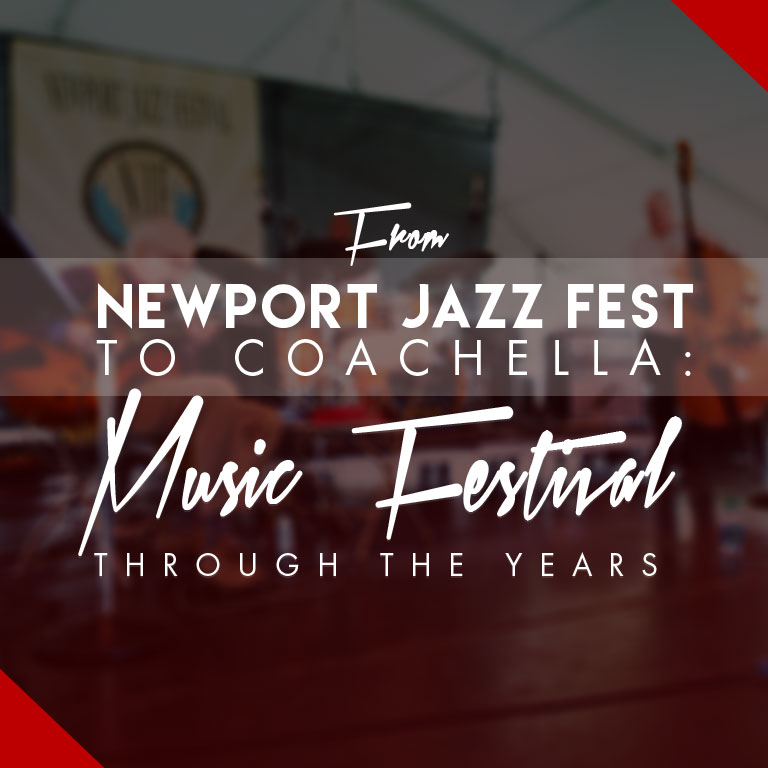 From Newport Jazz Fest to Coachella: Music Festival Through the Years