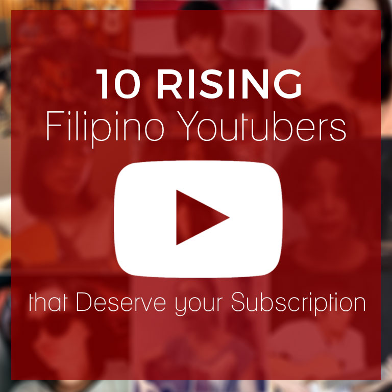10 Rising Filipino Youtubers that Deserve your Subscription
