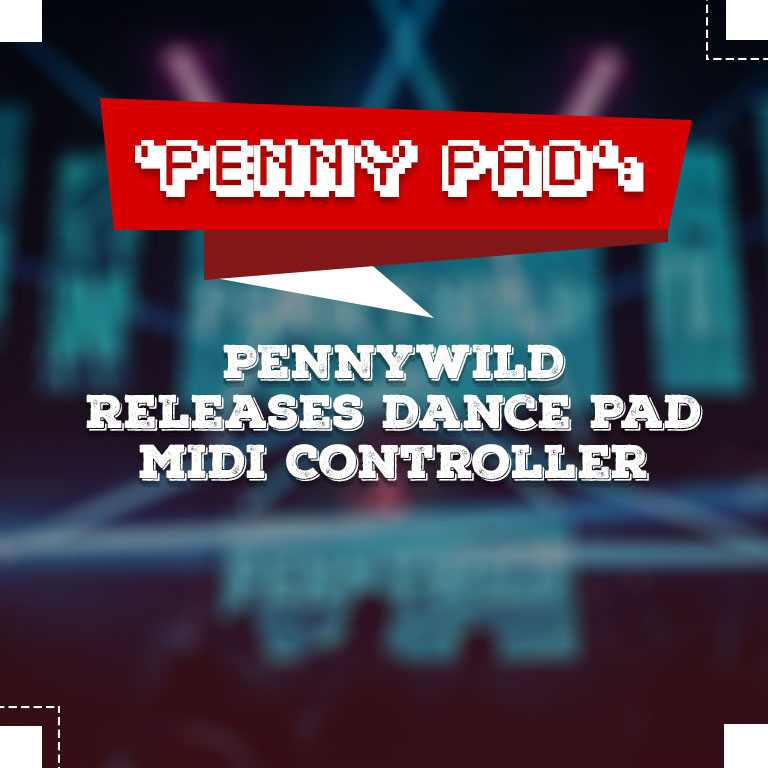 ‘Penny Pad’: PENNYWILD Releases Dance Pad MIDI Controller