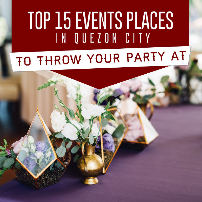 Top 15 Events Places in Quezon City to Throw Your Party At