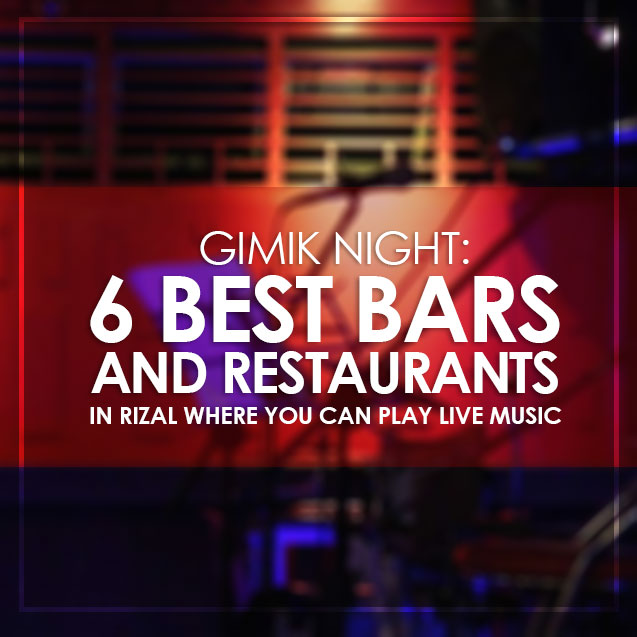 Gimik Night 6 Best Bars and Restaurants in Rizal Where You Can Play Live Music