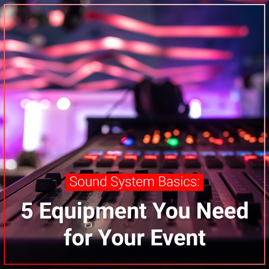 Sound System Basics: 5 Equipment You Need for Your Event