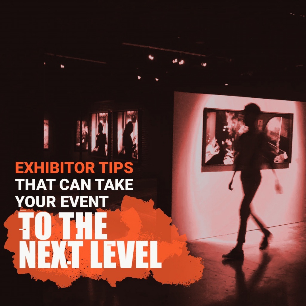 7 Exhibitor Tips that Can Take Your Event to the Next Level