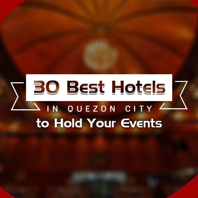 30 Best Hotels in Quezon City to Hold Your Events